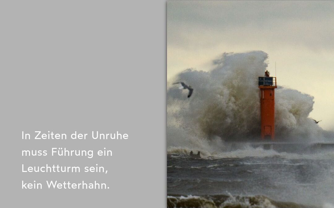 In Zeiten der Unruhe muss Führung…