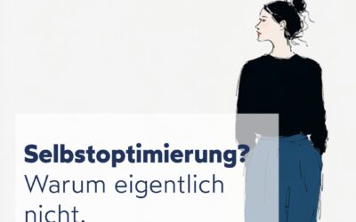Selbstoptimierung. Warum eigentlich nicht?